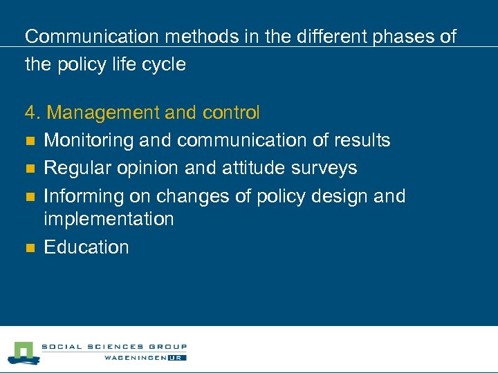 Communication methods in the different phases of the policy life cycle 4. Management and