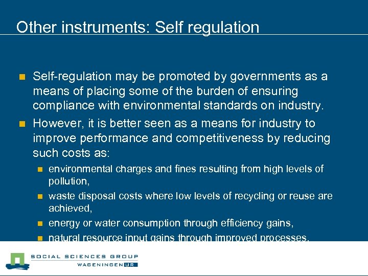 Other instruments: Self regulation n n Self-regulation may be promoted by governments as a