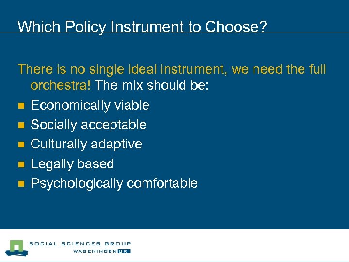Which Policy Instrument to Choose? There is no single ideal instrument, we need the