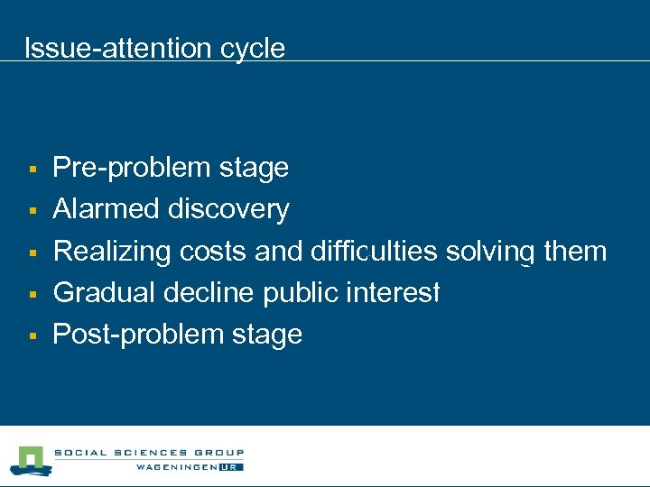 Issue-attention cycle § § § Pre-problem stage Alarmed discovery Realizing costs and difficulties solving