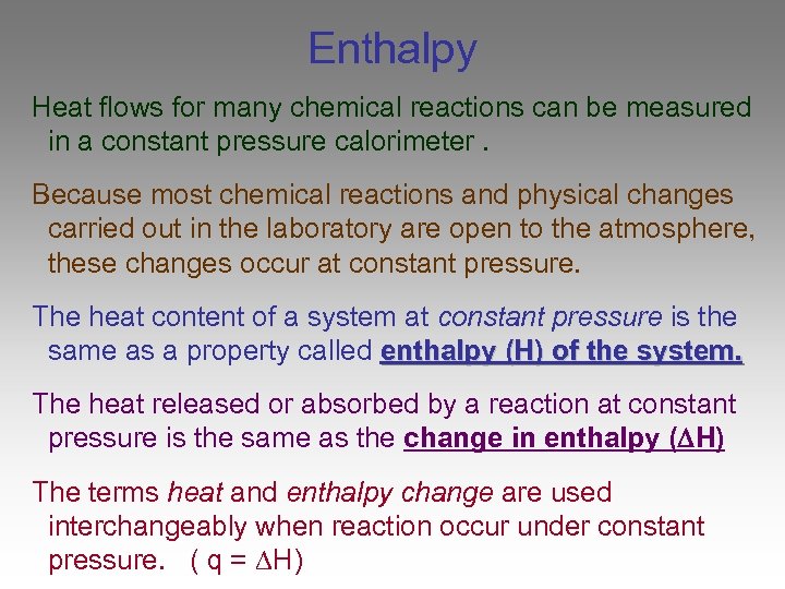 Enthalpy Heat flows for many chemical reactions can be measured in a constant pressure