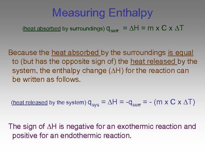Measuring Enthalpy (heat absorbed by surroundings) qsurr = H = m x C x