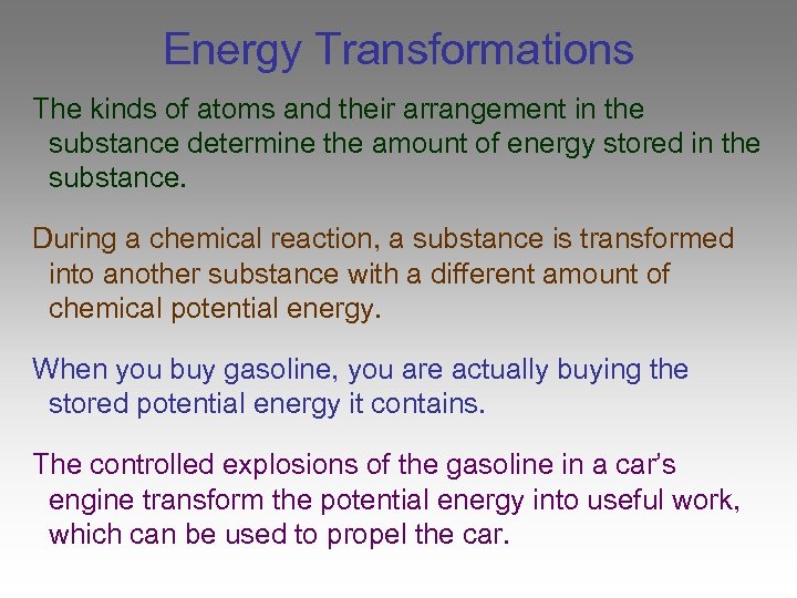 Energy Transformations The kinds of atoms and their arrangement in the substance determine the