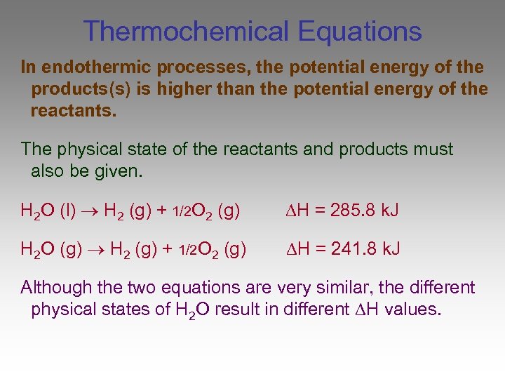 Thermochemical Equations In endothermic processes, the potential energy of the products(s) is higher than