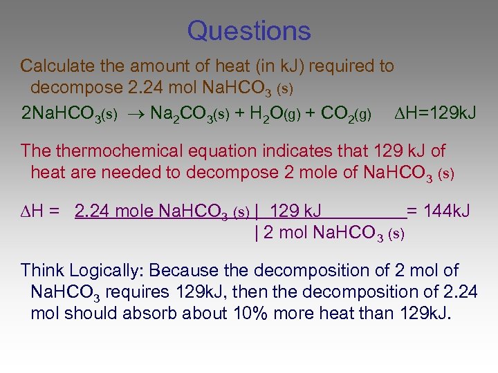 Questions Calculate the amount of heat (in k. J) required to decompose 2. 24