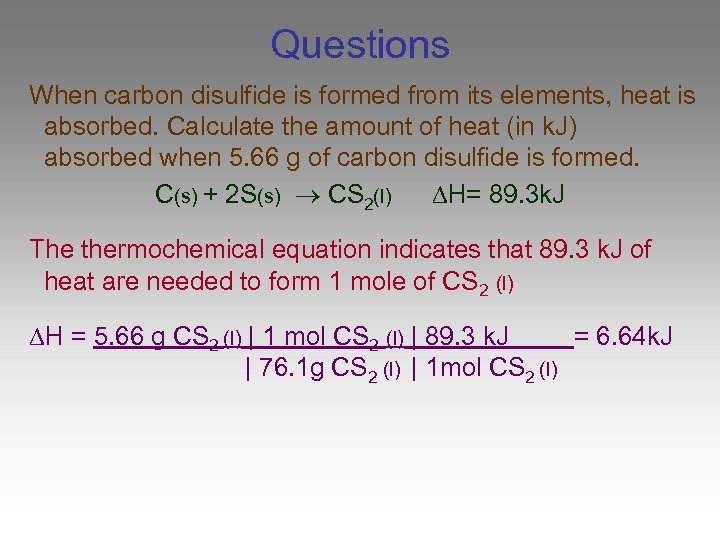Questions When carbon disulfide is formed from its elements, heat is absorbed. Calculate the