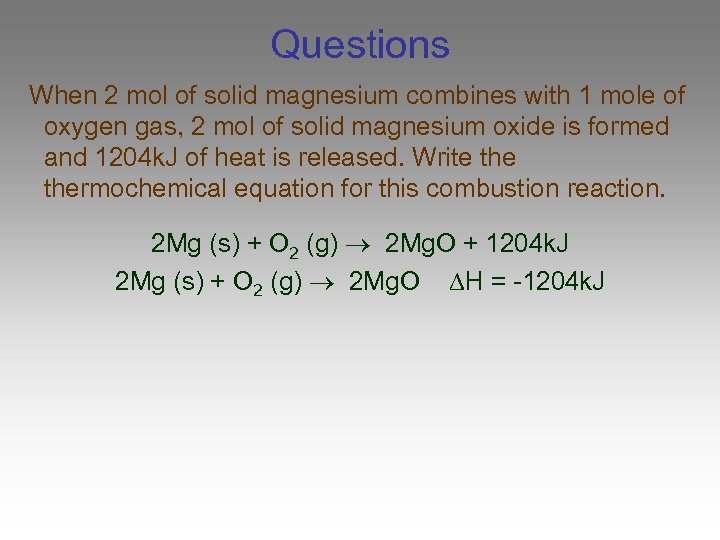 Questions When 2 mol of solid magnesium combines with 1 mole of oxygen gas,