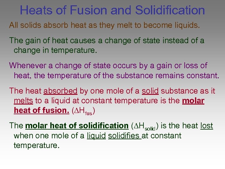 Heats of Fusion and Solidification All solids absorb heat as they melt to become