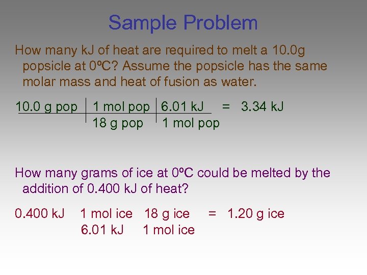 Sample Problem How many k. J of heat are required to melt a 10.