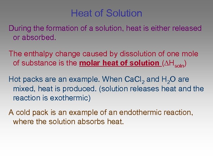 Heat of Solution During the formation of a solution, heat is either released or