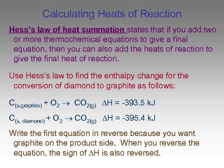 Calculating Heats of Reaction Hess’s law of heat summation states that if you add