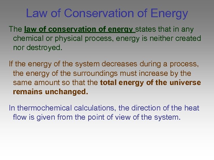 Law of Conservation of Energy The law of conservation of energy states that in