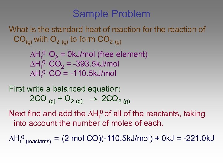 Sample Problem What is the standard heat of reaction for the reaction of CO(g)