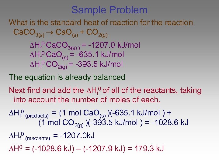 Sample Problem What is the standard heat of reaction for the reaction Ca. CO