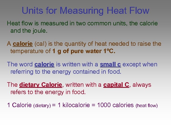 Units for Measuring Heat Flow Heat flow is measured in two common units, the
