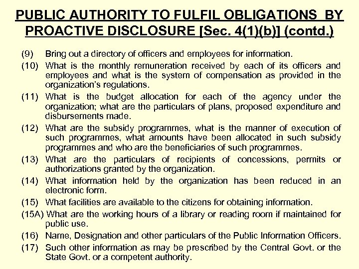 PUBLIC AUTHORITY TO FULFIL OBLIGATIONS BY PROACTIVE DISCLOSURE [Sec. 4(1)(b)] (contd. ) (9) Bring