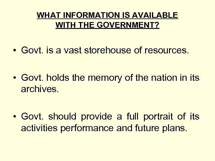 WHAT INFORMATION IS AVAILABLE WITH THE GOVERNMENT? • Govt. is a vast storehouse of