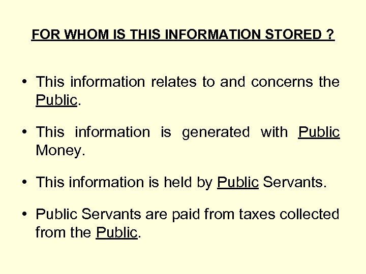 FOR WHOM IS THIS INFORMATION STORED ? • This information relates to and concerns