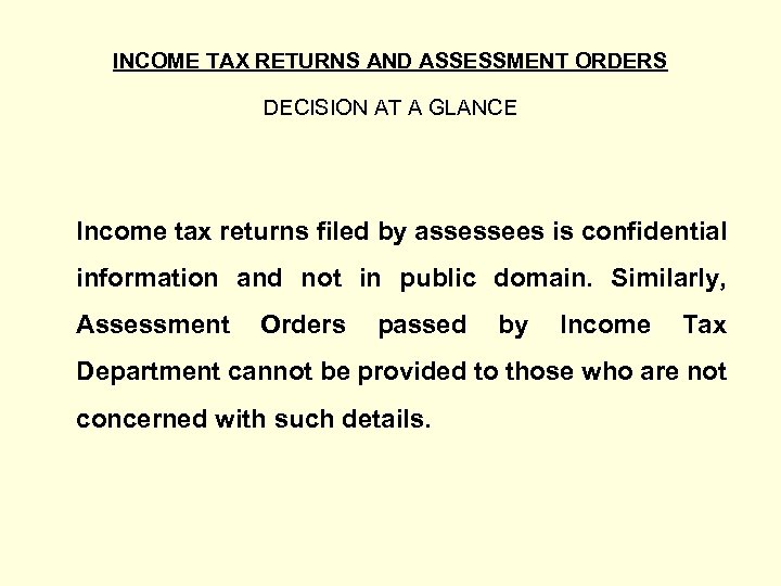 INCOME TAX RETURNS AND ASSESSMENT ORDERS DECISION AT A GLANCE Income tax returns filed