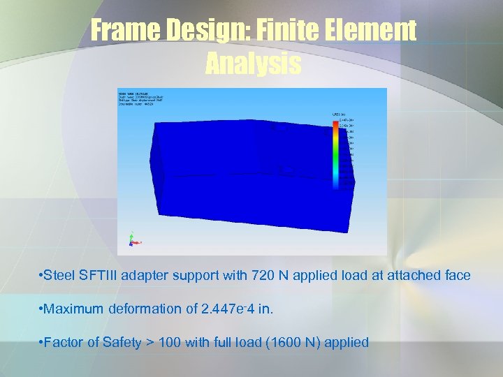 Frame Design: Finite Element Analysis • Steel SFTIII adapter support with 720 N applied