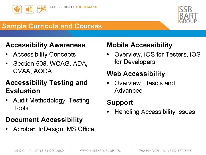 Sample Curricula and Courses Accessibility Awareness Mobile Accessibility • Accessibility Concepts • Section 508,