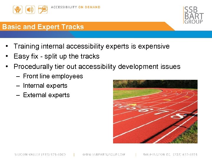 Basic and Expert Tracks • Training internal accessibility experts is expensive • Easy fix