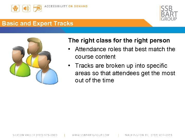 Basic and Expert Tracks The right class for the right person • Attendance roles