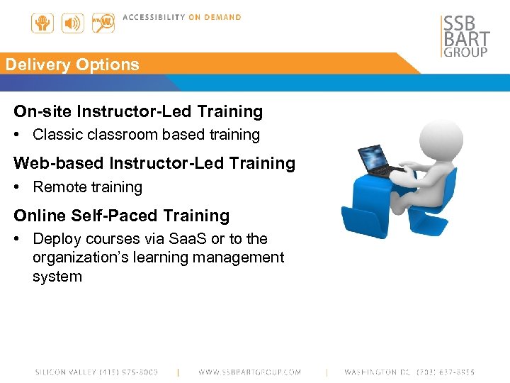 Delivery Options On-site Instructor-Led Training • Classic classroom based training Web-based Instructor-Led Training •