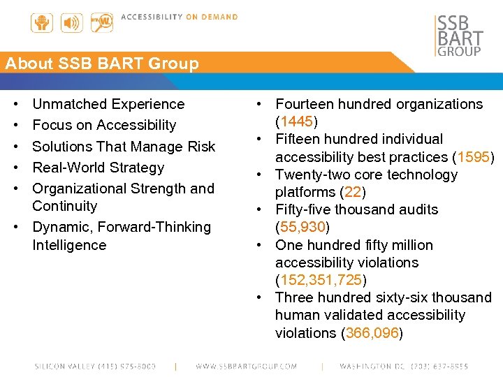 About SSB BART Group • • • Unmatched Experience Focus on Accessibility Solutions That