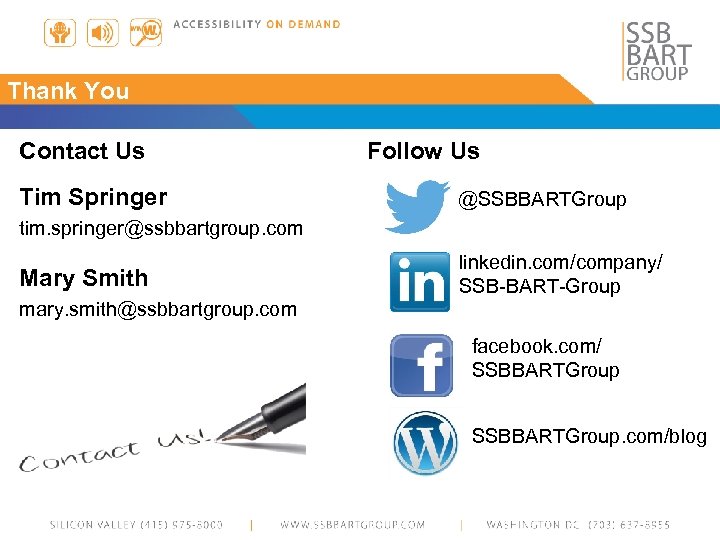 Thank You Contact Us Tim Springer Follow Us @SSBBARTGroup tim. springer@ssbbartgroup. com Mary Smith