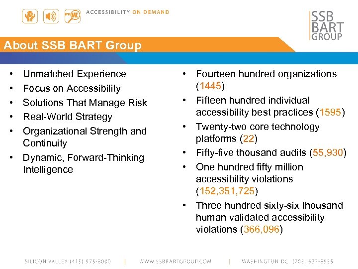 About SSB BART Group • • • Unmatched Experience Focus on Accessibility Solutions That