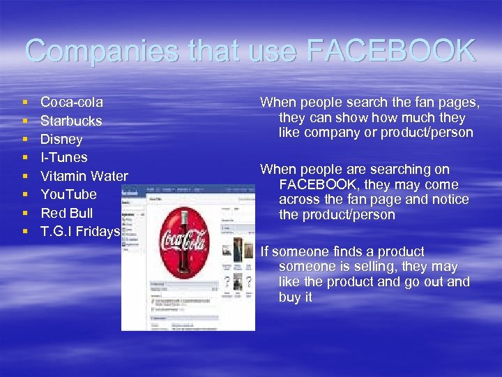 Companies that use FACEBOOK § § § § Coca-cola Starbucks Disney I-Tunes Vitamin Water