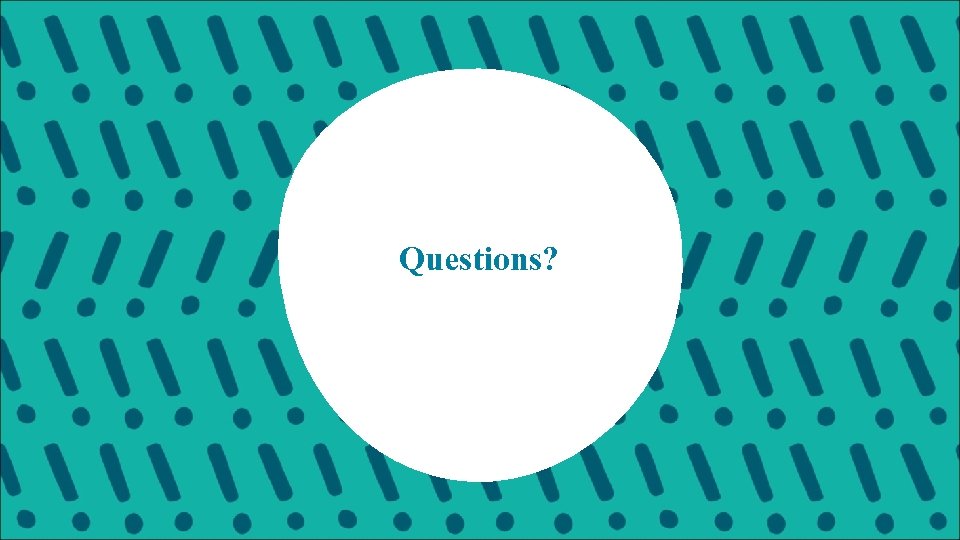 Questions? 