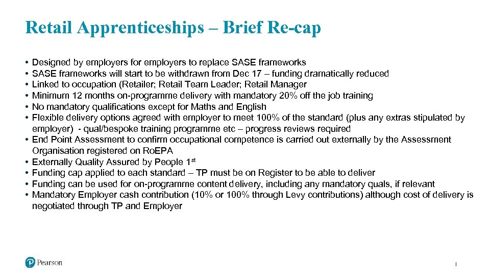 Retail Apprenticeships – Brief Re-cap • • • Designed by employers for employers to