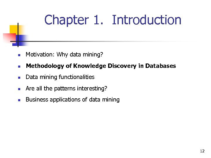 Chapter 1. Introduction n Motivation: Why data mining? n Methodology of Knowledge Discovery in