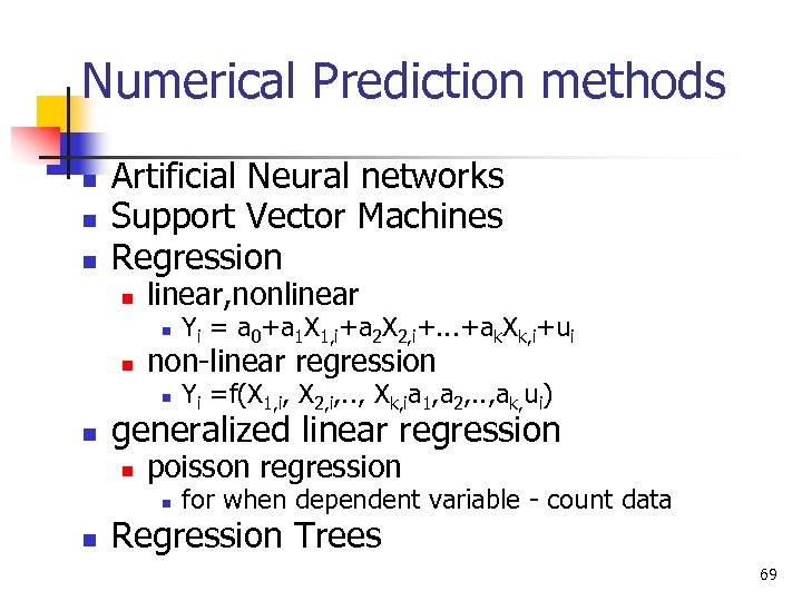 Numerical Prediction methods n n n Artificial Neural networks Support Vector Machines Regression n
