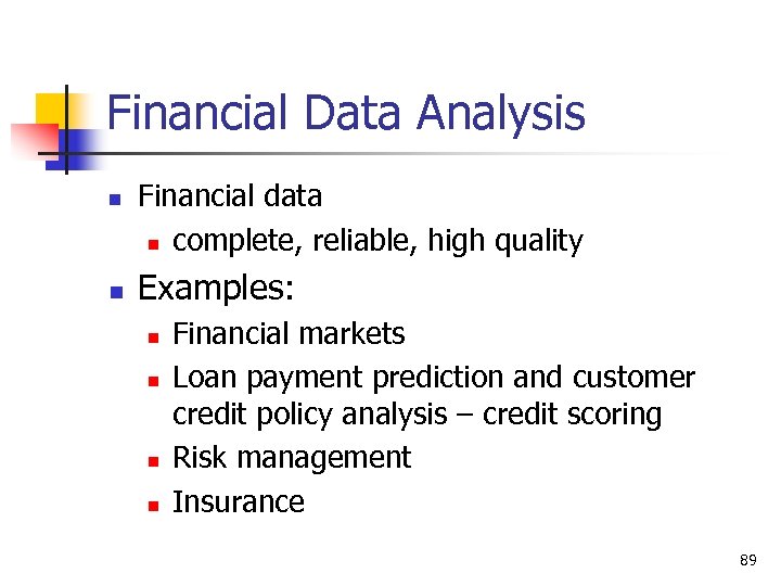 Financial Data Analysis n n Financial data n complete, reliable, high quality Examples: n