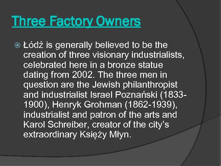 Three Factory Owners Łódź is generally believed to be the creation of three visionary