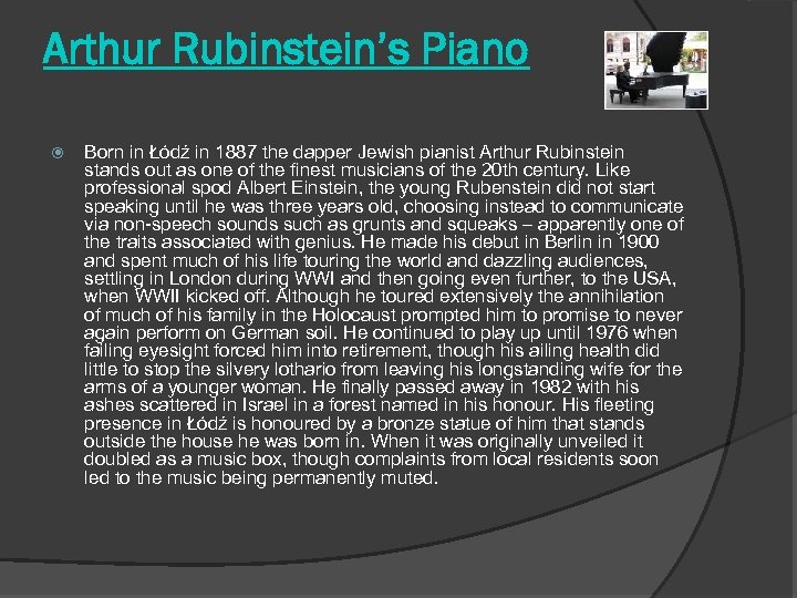 Arthur Rubinstein’s Piano Born in Łódź in 1887 the dapper Jewish pianist Arthur Rubinstein