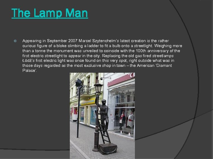 The Lamp Man Appearing in September 2007 Marcel Szytenchelm’s latest creation is the rather