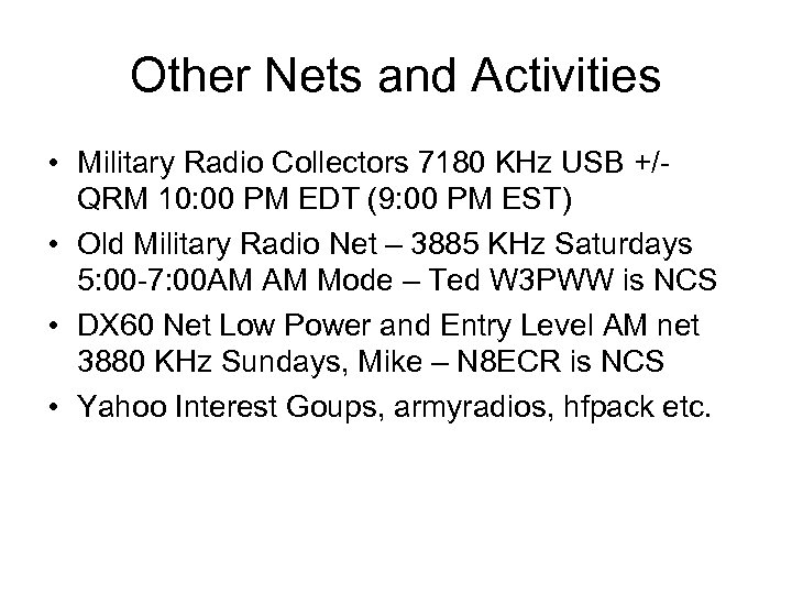 Other Nets and Activities • Military Radio Collectors 7180 KHz USB +/- QRM 10: