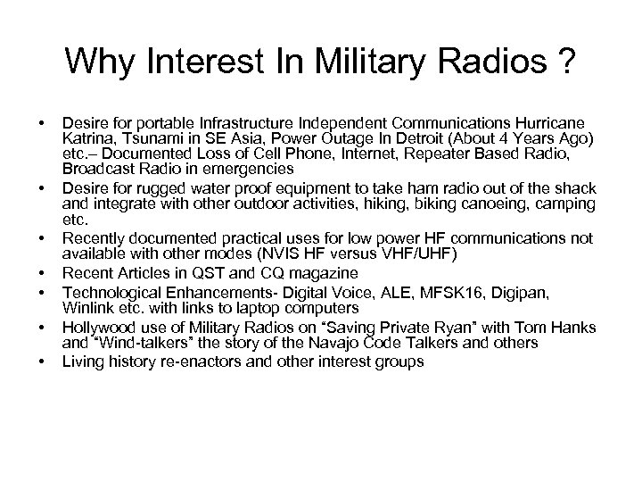 Why Interest In Military Radios ? • • Desire for portable Infrastructure Independent Communications