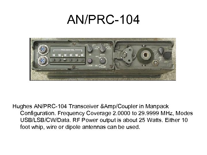AN/PRC-104 Hughes AN/PRC-104 Transceiver &Amp/Coupler in Manpack Configuration. Frequency Coverage 2. 0000 to 29.