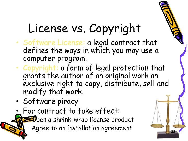 License vs. Copyright • Software License: a legal contract that defines the ways in