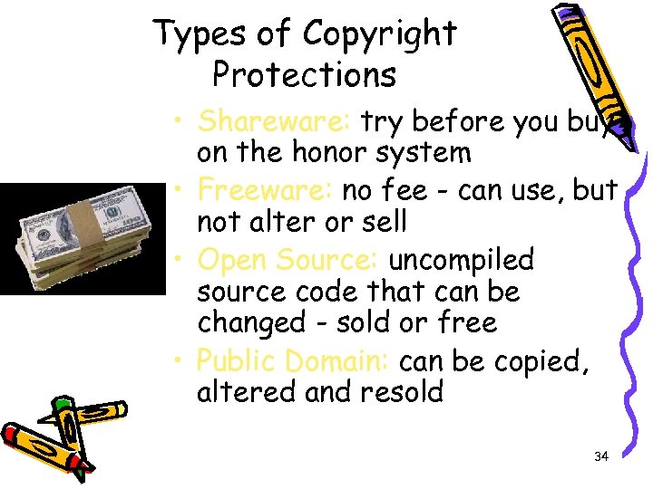 Types of Copyright Protections • Shareware: try before you buy on the honor system
