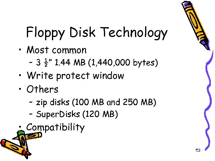 Floppy Disk Technology • Most common – 3 ½” 1. 44 MB (1, 440,