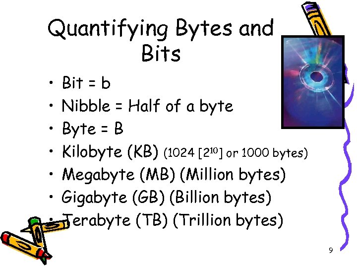 Quantifying Bytes and Bits • • Bit = b Nibble = Half of a