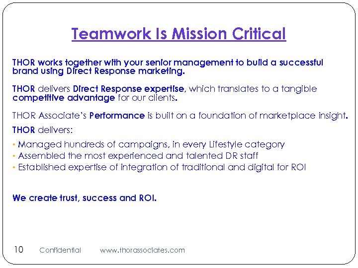 Teamwork Is Mission Critical THOR works together with your senior management to build a