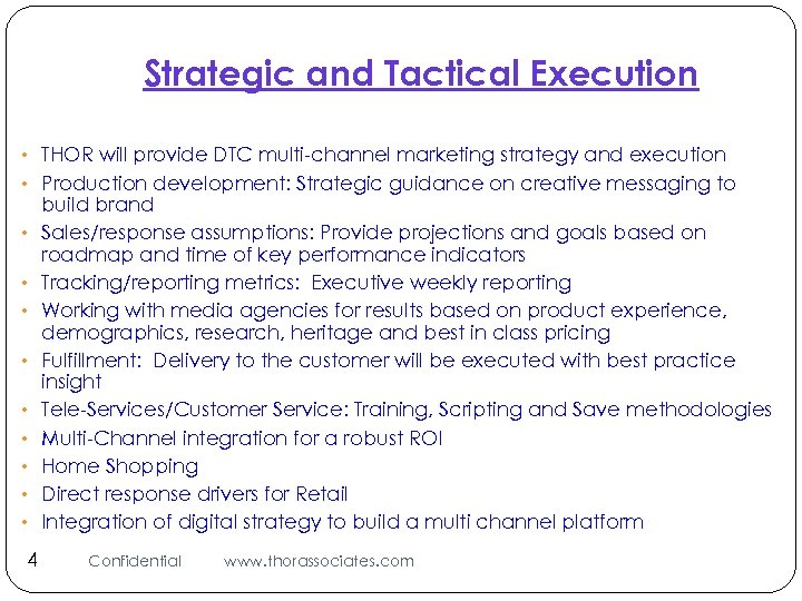 Strategic and Tactical Execution • THOR will provide DTC multi-channel marketing strategy and execution