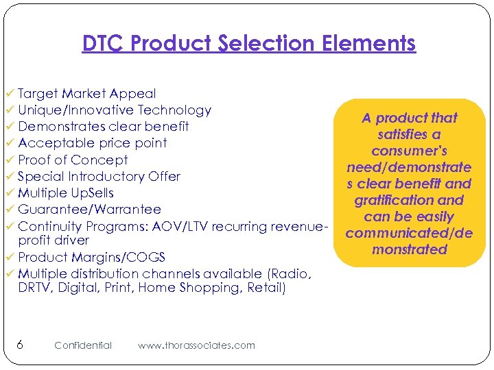 DTC Product Selection Elements ü Target Market Appeal ü Unique/Innovative Technology ü Demonstrates clear